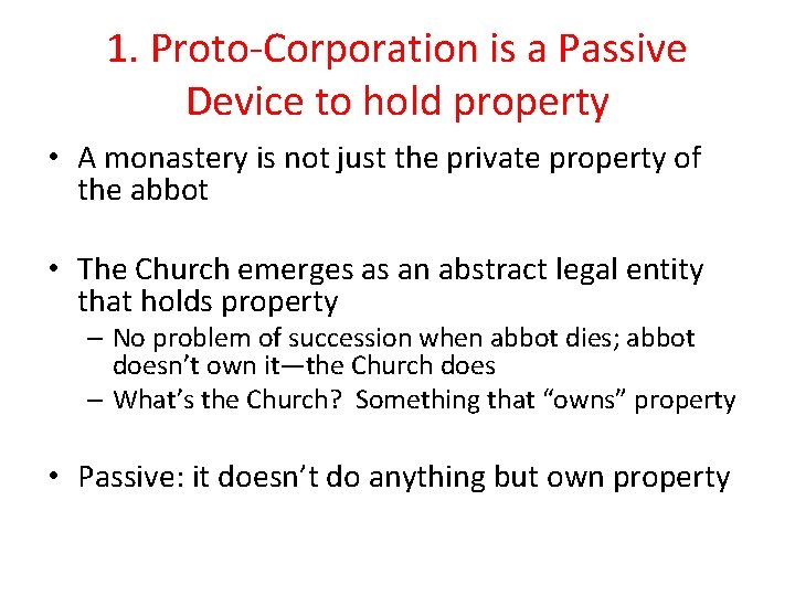 1. Proto-Corporation is a Passive Device to hold property • A monastery is not