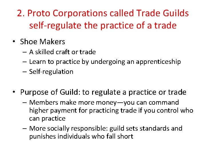 2. Proto Corporations called Trade Guilds self-regulate the practice of a trade • Shoe