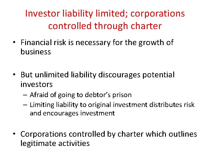 Investor liability limited; corporations controlled through charter • Financial risk is necessary for the