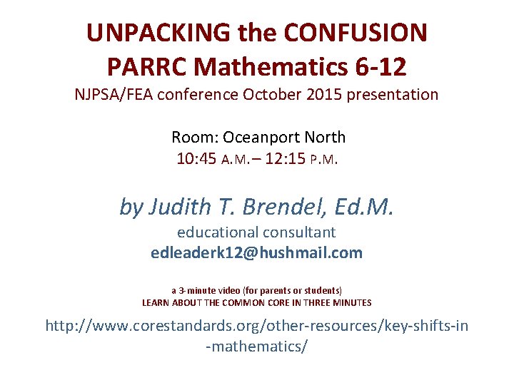 UNPACKING the CONFUSION PARRC Mathematics 6 -12 NJPSA/FEA conference October 2015 presentation Room: Oceanport