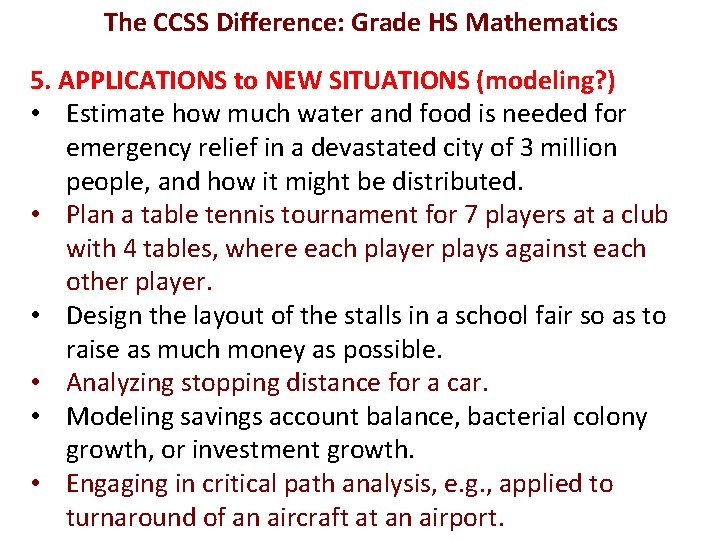 The CCSS Difference: Grade HS Mathematics 5. APPLICATIONS to NEW SITUATIONS (modeling? ) •