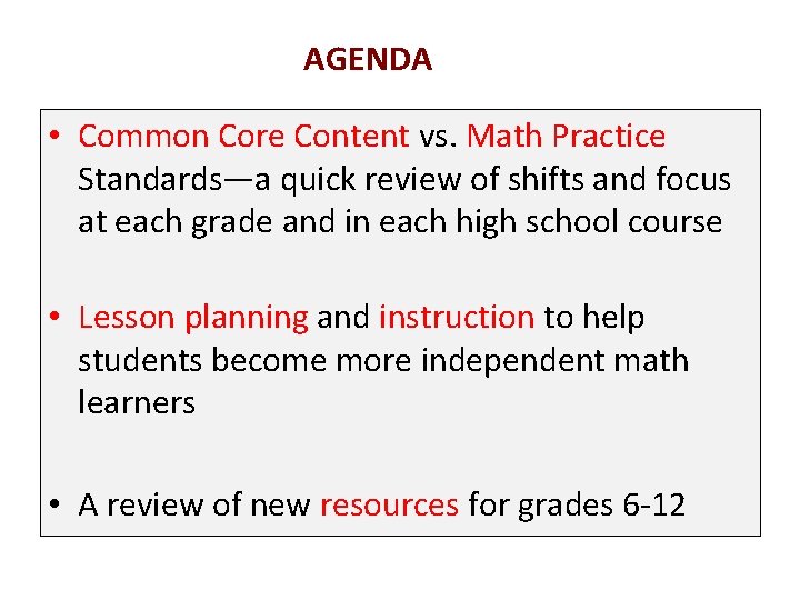 AGENDA • Common Core Content vs. Math Practice Standards—a quick review of shifts and