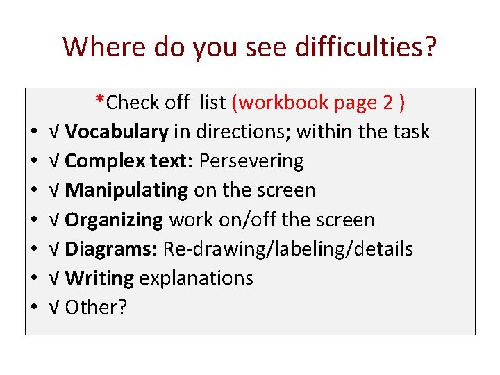 Where do you see difficulties? • • *Check off list (workbook page 2 )