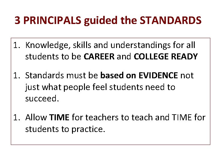 3 PRINCIPALS guided the STANDARDS 1. Knowledge, skills and understandings for all students to