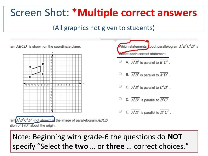 Screen Shot: *Multiple correct answers (All graphics not given to students) Note: Beginning with