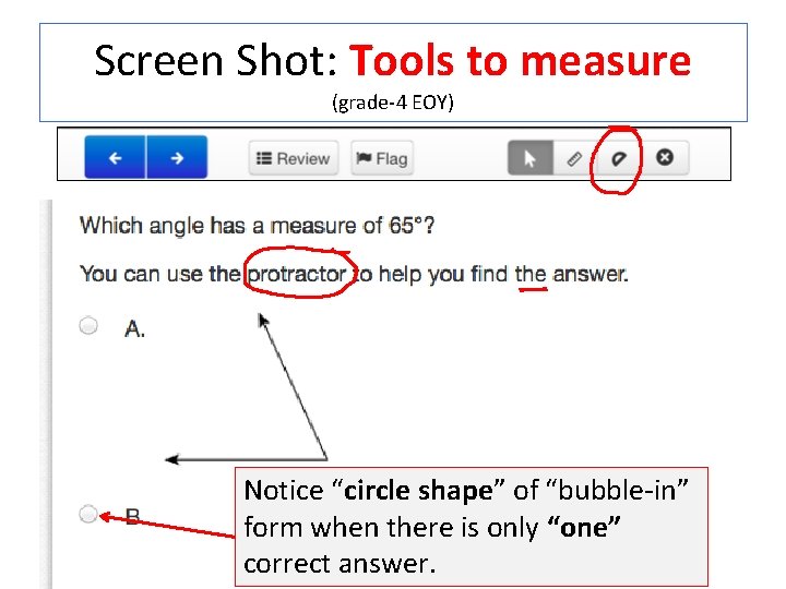 Screen Shot: Tools to measure (grade-4 EOY) Notice “circle shape” of “bubble-in” form when