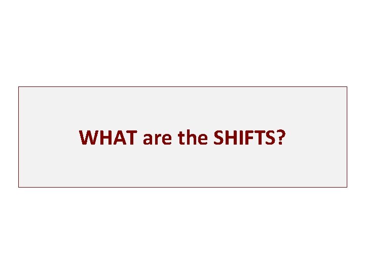 WHAT are the SHIFTS? 