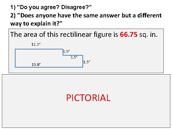 1) "Do you agree? Disagree? ” 2) "Does anyone have the same answer but