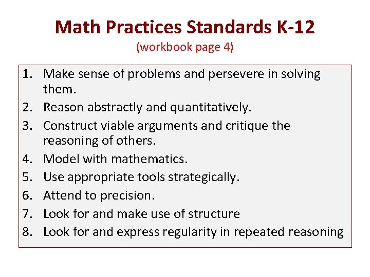Math Practices Standards K-12 (workbook page 4) 1. Make sense of problems and persevere