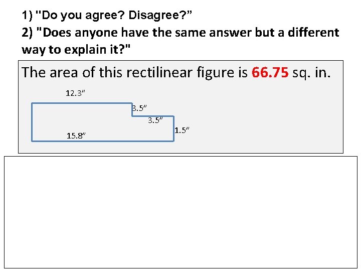 1) "Do you agree? Disagree? ” 2) "Does anyone have the same answer but