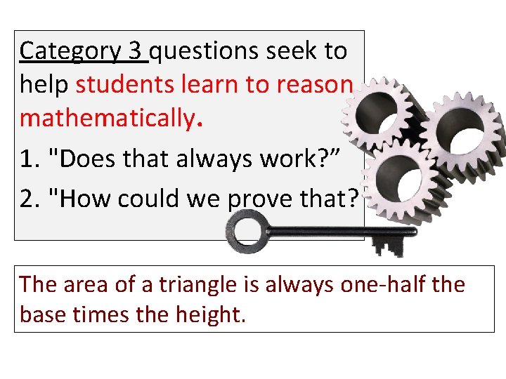 Category 3 questions seek to help students learn to reason mathematically. 1. "Does that