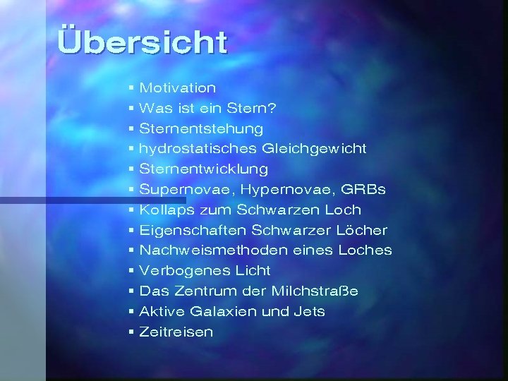 Übersicht § § § § Motivation Was ist ein Stern? Sternentstehung hydrostatisches Gleichgewicht Sternentwicklung