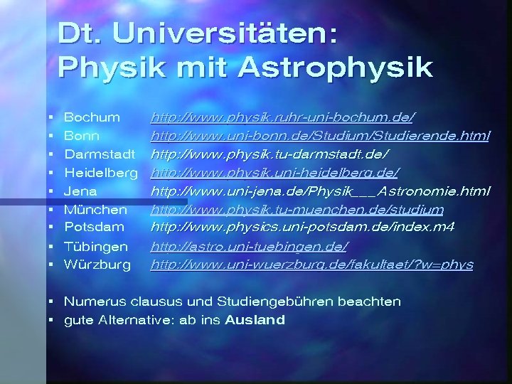 Dt. Universitäten: Physik mit Astrophysik § § § § § Bochum Bonn Darmstadt Heidelberg