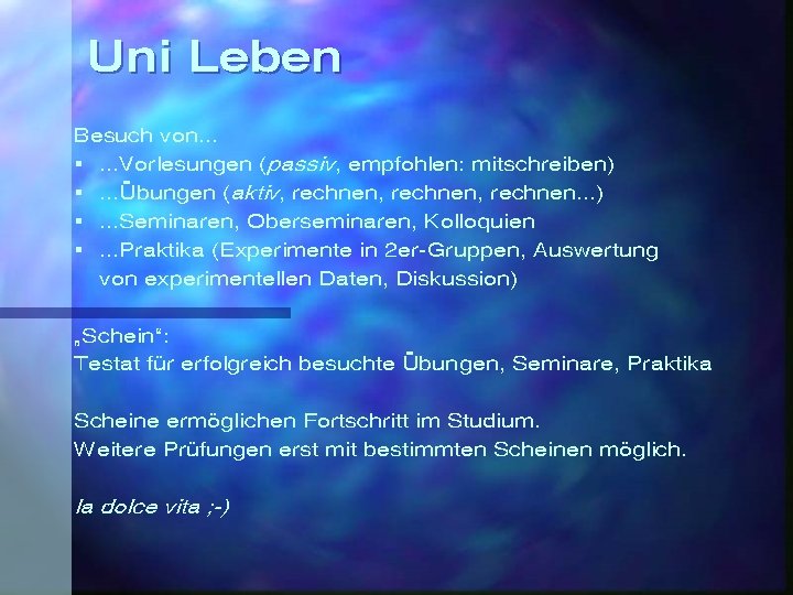 Uni Leben Besuch von. . . §. . . Vorlesungen (passiv, empfohlen: mitschreiben) §.