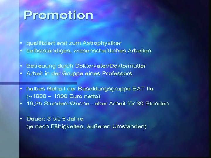 Promotion § qualifiziert erst zum Astrophysiker § selbstständiges, wissenschaftliches Arbeiten § Betreuung durch Doktorvater/Doktormutter