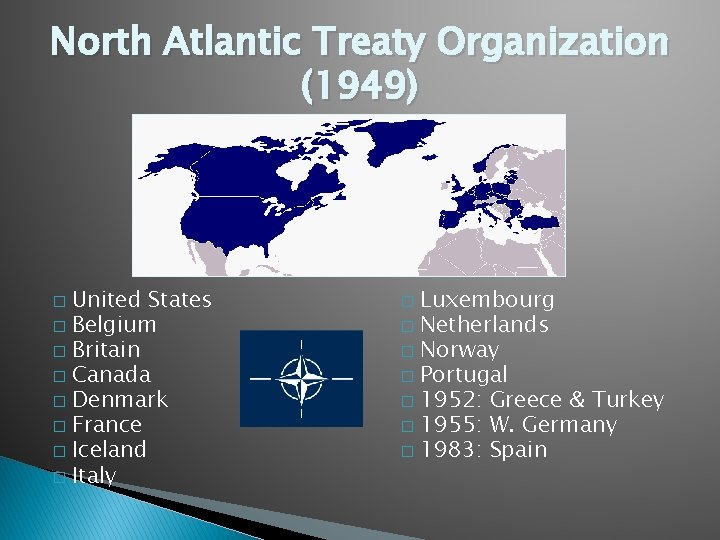 North Atlantic Treaty Organization (1949) United States � Belgium � Britain � Canada �