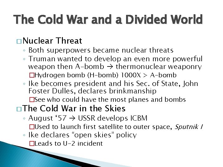 The Cold War and a Divided World � Nuclear Threat ◦ Both superpowers became