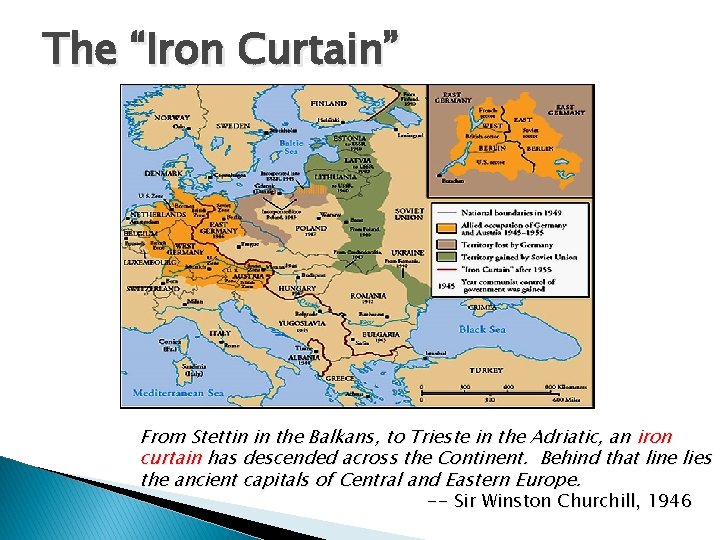 The “Iron Curtain” From Stettin in the Balkans, to Trieste in the Adriatic, an