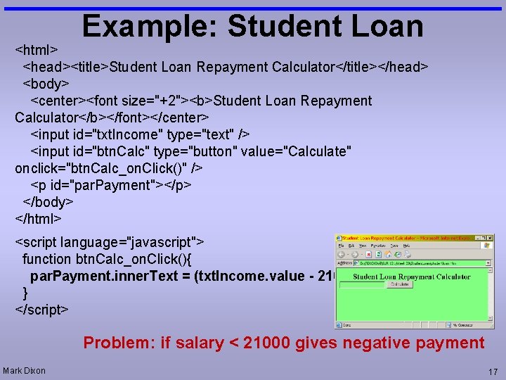 Example: Student Loan <html> <head><title>Student Loan Repayment Calculator</title></head> <body> <center><font size="+2"><b>Student Loan Repayment Calculator</b></font></center>