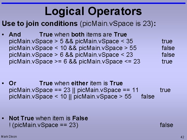 Logical Operators Use to join conditions (pic. Main. v. Space is 23): • And