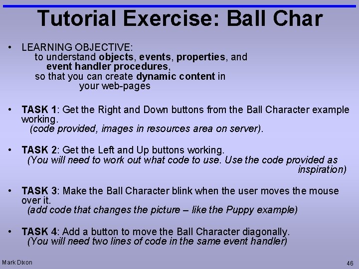 Tutorial Exercise: Ball Char • LEARNING OBJECTIVE: to understand objects, events, properties, and event