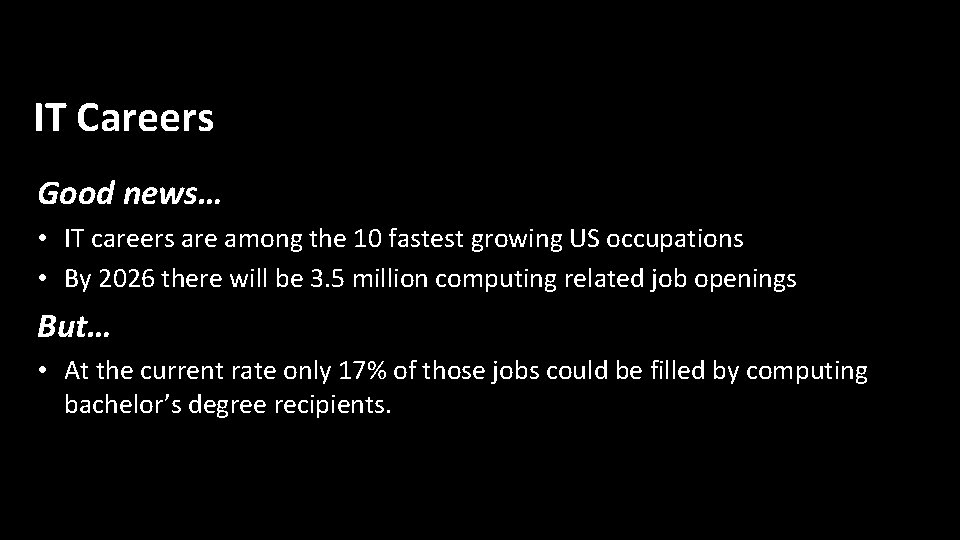 IT Careers Good news… • IT careers are among the 10 fastest growing US