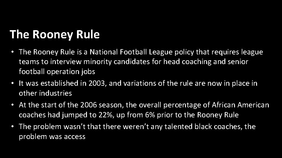 The Rooney Rule • The Rooney Rule is a National Football League policy that