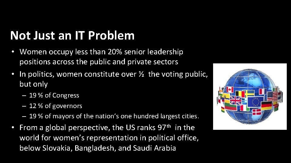 Not Just an IT Problem • Women occupy less than 20% senior leadership positions