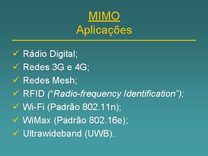 MIMO Aplicações ü ü ü ü Rádio Digital; Redes 3 G e 4 G;