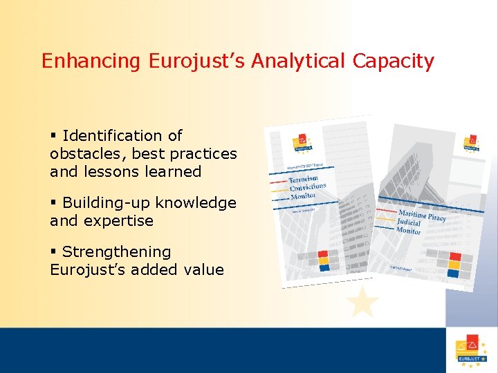 Enhancing Eurojust’s Analytical Capacity § Identification of obstacles, best practices and lessons learned §