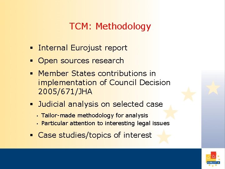TCM: Methodology § Internal Eurojust report § Open sources research § Member States contributions