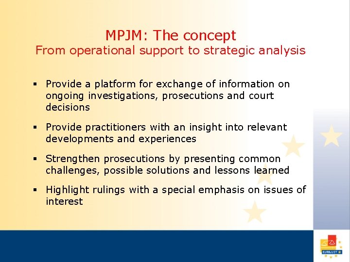 MPJM: The concept From operational support to strategic analysis § Provide a platform for