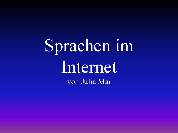 Sprachen im Internet von Julia Mai 