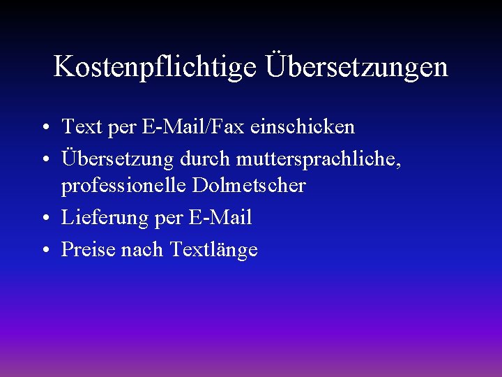Kostenpflichtige Übersetzungen • Text per E-Mail/Fax einschicken • Übersetzung durch muttersprachliche, professionelle Dolmetscher •