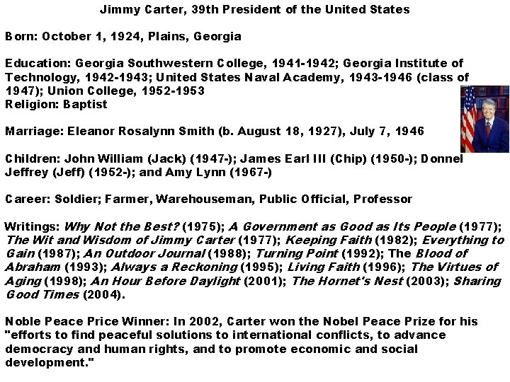 Jimmy Carter, 39 th President of the United States Born: October 1, 1924, Plains,