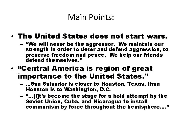 Main Points: • The United States does not start wars. – “We will never