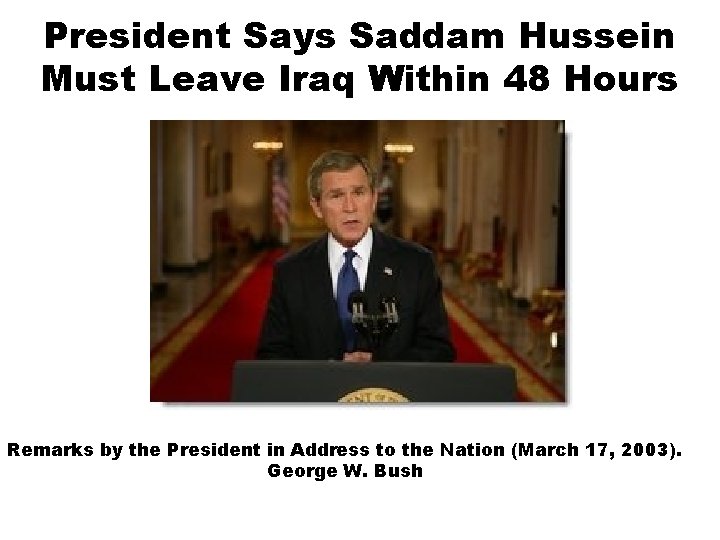 President Says Saddam Hussein Must Leave Iraq Within 48 Hours Remarks by the President