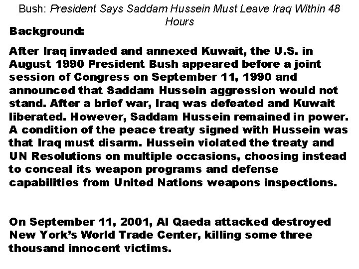 Bush: President Says Saddam Hussein Must Leave Iraq Within 48 Hours Background: After Iraq