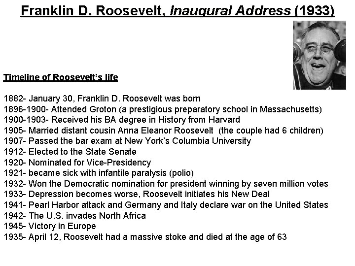 Franklin D. Roosevelt, Inaugural Address (1933) Timeline of Roosevelt’s life 1882 - January 30,