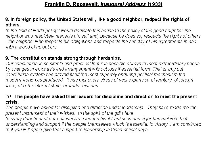 Franklin D. Roosevelt, Inaugural Address (1933) 8. In foreign policy, the United States will,
