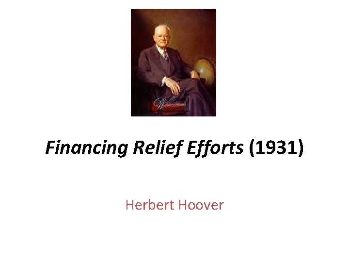 Financing Relief Efforts (1931) Herbert Hoover 