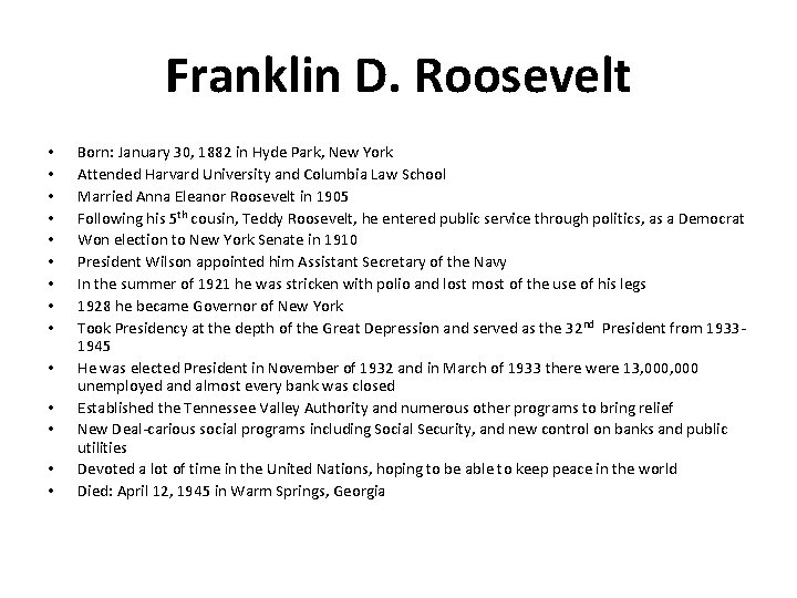 Franklin D. Roosevelt • • • • Born: January 30, 1882 in Hyde Park,