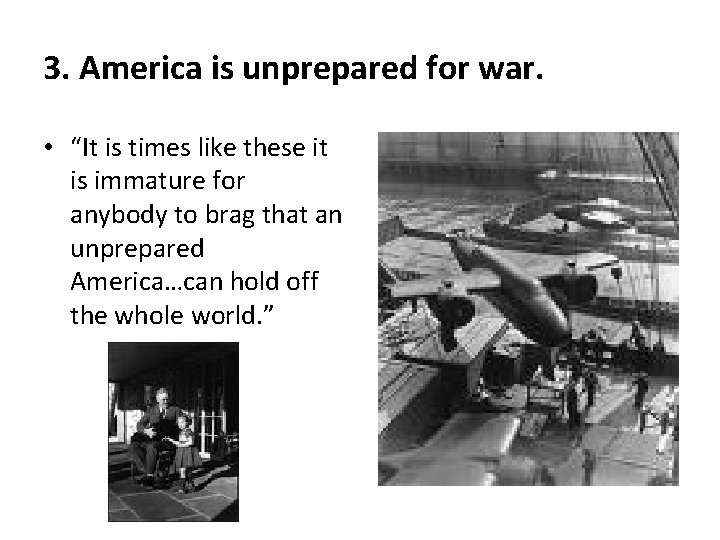 3. America is unprepared for war. • “It is times like these it is