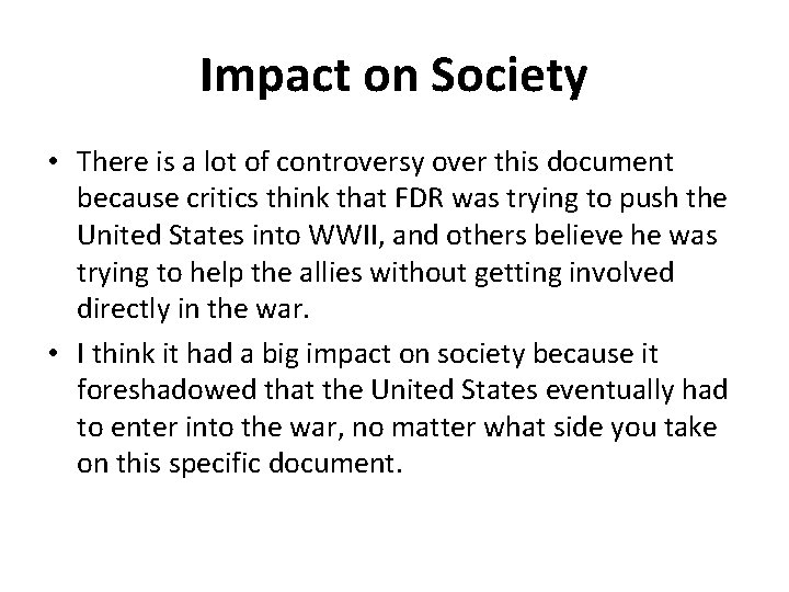 Impact on Society • There is a lot of controversy over this document because