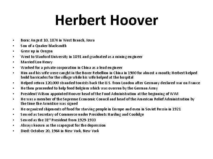 Herbert Hoover • • • • Born: August 10, 1874 in West Branch, Iowa