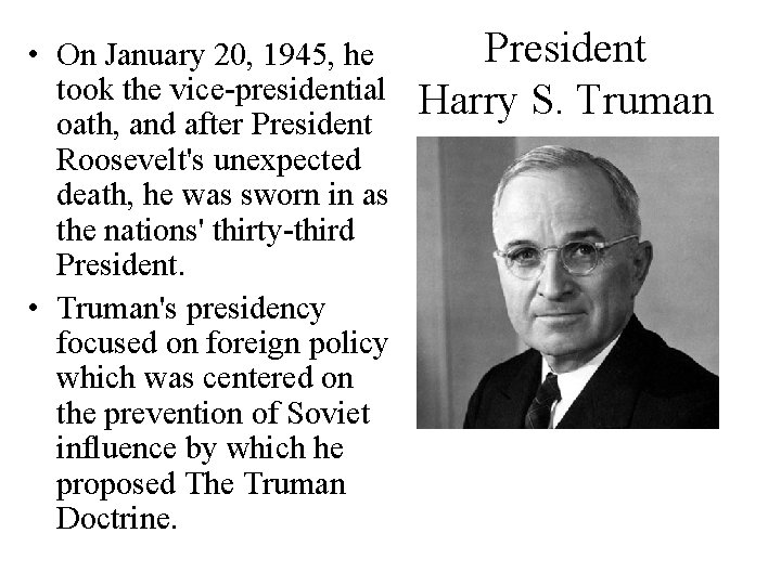  • On January 20, 1945, he took the vice-presidential oath, and after President