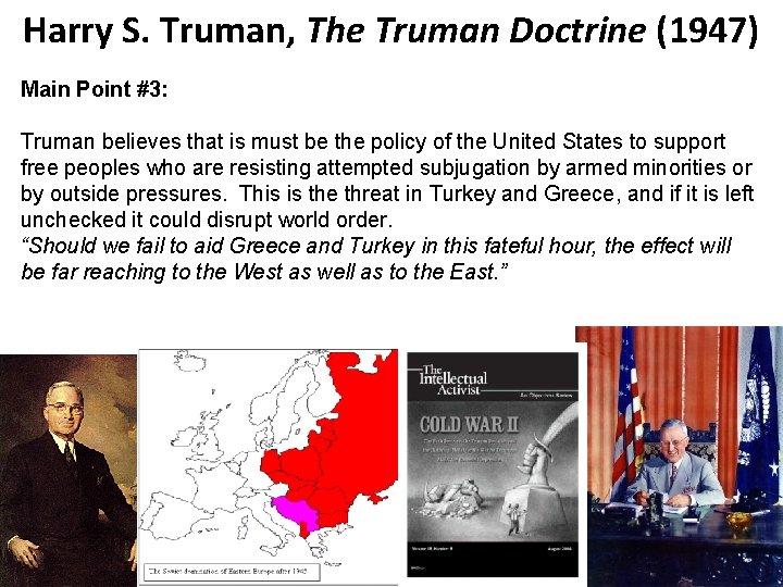 Harry S. Truman, The Truman Doctrine (1947) Main Point #3: Truman believes that is
