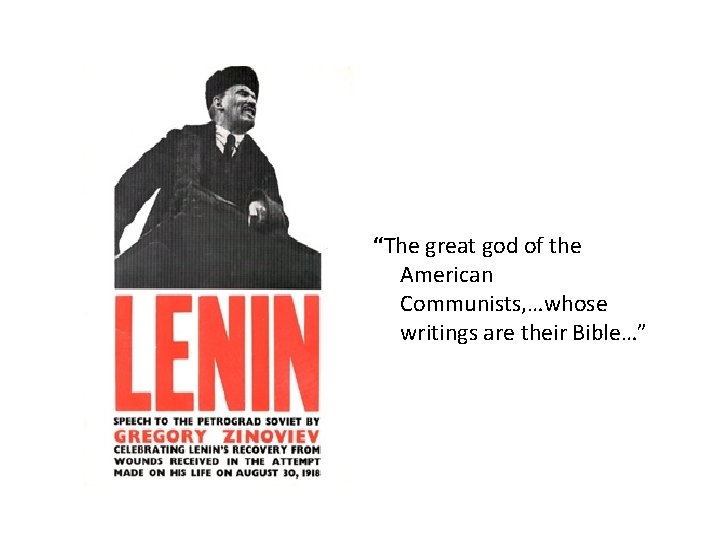 “The great god of the American Communists, …whose writings are their Bible…” 