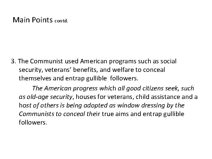 Main Points contd. 3. The Communist used American programs such as social security, veterans’
