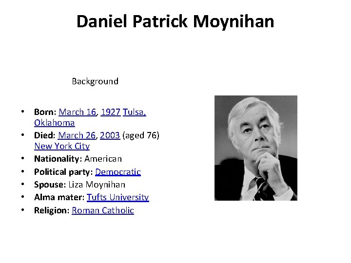 Daniel Patrick Moynihan Background • Born: March 16, 1927 Tulsa, Oklahoma • Died: March